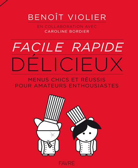 Couverture du livre de Benoit Violier - Facile Rapide Délicieux